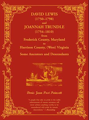 David Lewis (1750-1798) and Joannah Trundle (1754-1810) from Frederick County, Maryland to Harrison County, (West) Virginia