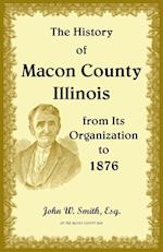 The History of Macon County, Illinois, from its Organization to 1876