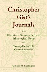 Christopher Gist's Journals with Historical, Geographical and Ethnological Notes and Biographies of his Contemporaries