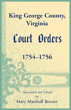 King George County, Virginia Court Orders, 1754-1756