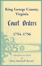 King George County, Virginia Court Orders, 1754-1756 