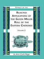 Extract of the Rejected Applications of the Guion Miller Roll of the Eastern Cherokee, Volume 2