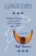 Leading By Example, Partisan Fighters & Leaders Of New France, 1660-1760