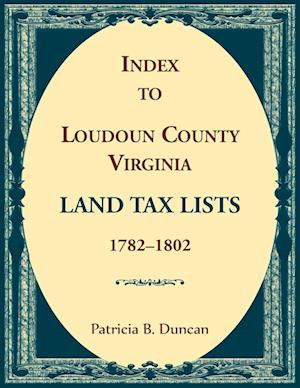 Index to Loudoun County, Virginia Land Tax Lists, 1782-1802