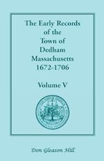 The Early Records of the Town of Dedham, Massachusetts, 1672-1706