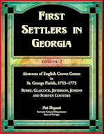 First Settlers in Georgia, Volume 2, Abstracts of English Crown Grants in St. George Parish,1755-1775