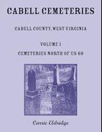 Cabell Cemeteries. Cabell County, West Virginia Volume 1, Cemeteries North of US 60