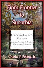 From Frontier to Suburbia, Loudoun County, Virginia; One of America's Fastest Growing Counties