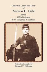 Civil War Letters and Diary of Andrew H. Gale of the 137th Regiment, New York State Volunteers