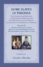 Some Slaves of Virginia The Cohabitation Registers of 27 February 1866 from the Lost Records Localities Digital Collection of the Library of Virginia, Volume IV