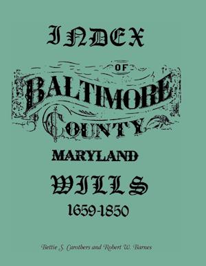 Index of Baltimore County Wills, 1659-1850