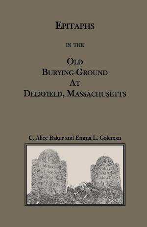 Epitaphs in the Old Burying-Ground at Deerfield, Massachusetts