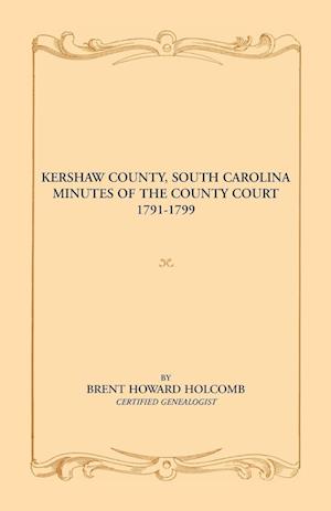 Kershaw County, South Carolina Minutes of the County Court, 1791-1799