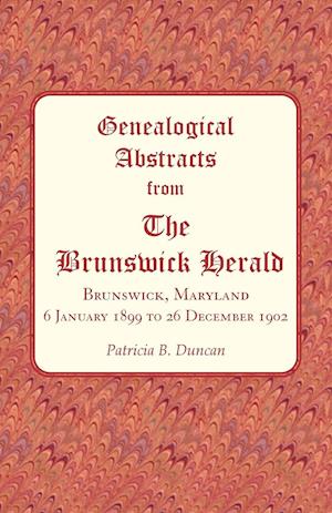 Genealogical Abstracts from The Brunswick Herald, Brunswick, Maryland 6 January 1899 to 26 December 1902