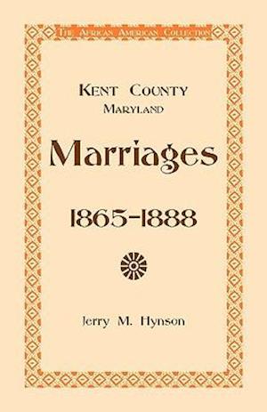 Kent County, Maryland Marriages, 1865-1888