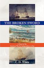 The Broken Sword, a Novel of the American War for Independence at Sea