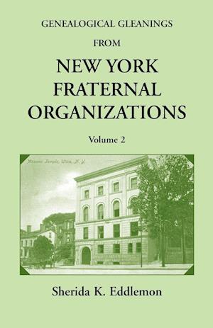 Genealogical Gleanings from New York Fraternal Organizations, Volume 2