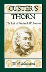 Custer's Thorn: The Life of Frederick W. Benteen 