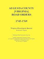 Augusta County [Virginia] Road Orders, 1745-1769. Published With Permission from the Virginia Transportation Research Council (A Cooperative Organization Sponsored Jointly by the Virginia Department of Transportation and the University of Virginia)
