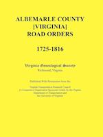 Albemarle County [Virginia] Road Orders, 1725-1816. Published With Permission from the Virginia Transportation Research Council (A Cooperative Organization Sponsored Jointly by the Virginia Department of Transportation and the University of Virginia)