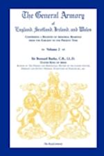 The General Armory of England, Scotland, Ireland, and Wales, Comprising a Registry of Armorial Bearings from the Earliest to the Present Time, Volume 