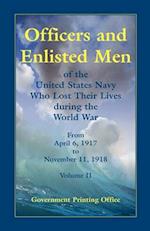 Officers and Enlisted Men of the United States Navy Who Lost Their Lives During the World War, from April 6, 1917, to November 11, 1918 