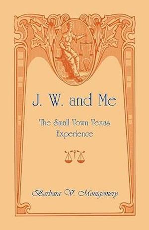 J. W. and Me: The Small Town Texas Experience