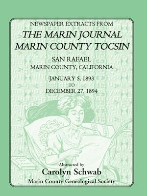 Newspaper Extracts from the Marin Journal Marin County Tocsin, San Rafael, Marin County, California, January 5, 1893 to December 27, 1894