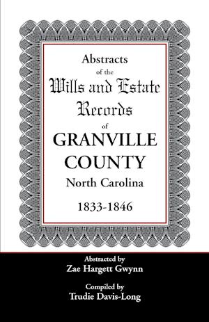 Abstracts of the Wills and Estate Records of Granville County, North Carolina, 1833-1846