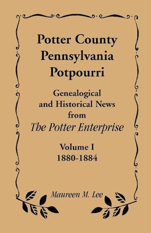 Potter County, Pennsylvania Potpourri, Volume 1, the Years 1880-1884