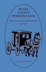 Bucks County, Pennsylvania Miscellaneous Deed Dockets 1857-1900