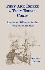 They Are Indeed a Very Useful Corps, American Riflemen in the Revolutionary War