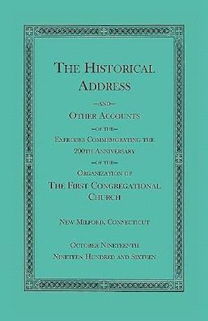 The Historical Address and Other Accounts of the Exercises Commemorating the 200th Anniversary of the Organization of the First Congregational Church,