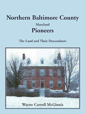 Northern Baltimore County, Maryland Pioneers