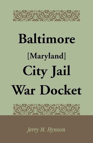 Baltimore [Maryland] City Jail War Docket