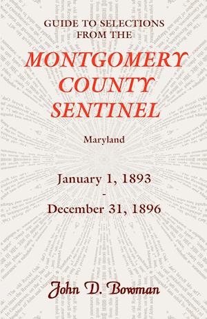 Guide to Selections from the Montgomery County Sentinel, Maryland, January 1, 1893 - December 31, 1896