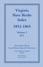 Virginia Slave Births Index, 1853-1865, Volume 3, H-L