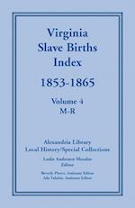 Virginia Slave Births Index, 1853-1865, Volume 4, M-R