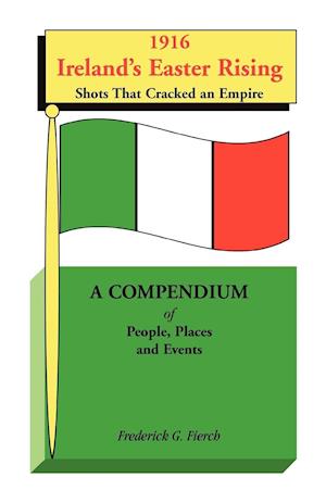 1916 Ireland's Easter Rising, Shots that Cracked an Empire