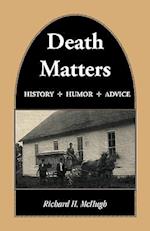 Death Matters: History - Humor - Advice 