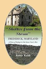 "Shelter From the Storm": Frederick - A Place of Refuge in the Seven Year's War 