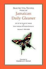 Selected Vital Records from the Jamaican Daily Gleaner: Life on the Island of Jamaica as seen through Newspaper Extracts, Volume 2: 1916-1939 