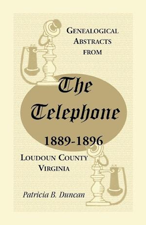 Genealogical Abstracts from the Telephone, 1889-1896, Loudoun County, Virginia