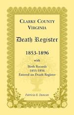 Clarke County, Virginia Death Register, 1853-1896, with Birth Records, 1855-1856 Entered on Death Register