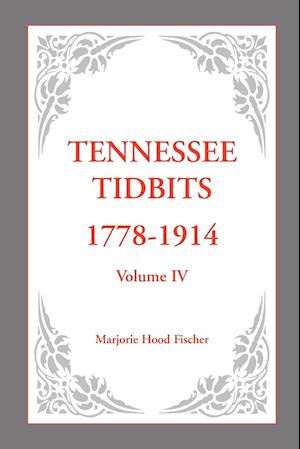 Tennessee Tidbits, 1778-1914, Volume IV