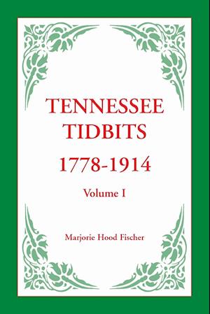 Tennessee Tidbits, 1778-1914, Volume I