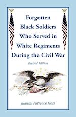 The Forgotten Black Soldiers in White Regiments During the Civil War, Revised Edition