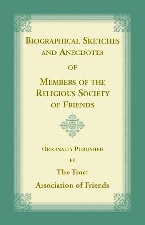 Biographical Sketches and Anecdotes of Members of the Religious Society of Friends