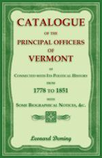 Catalogue of the Principal Officers of Vermont, as Connected with its Political History, from 1778 to 1851, with some Biographical Notices