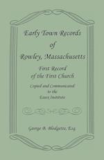 Early Town Records of Rowley, Massachusetts. First Record of the First Church, Copied and Communicated to the Essex Institute